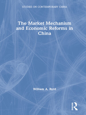 cover image of The Market Mechanism and Economic Reforms in China
